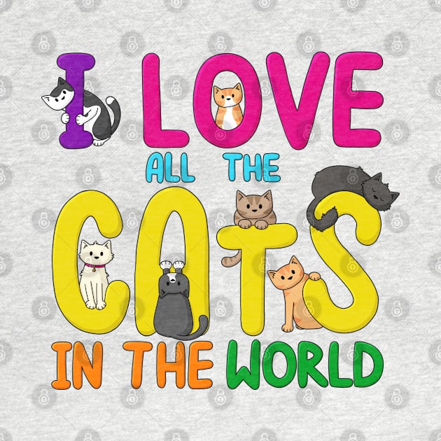 I Love All The Cats In The World by Doodlecats 